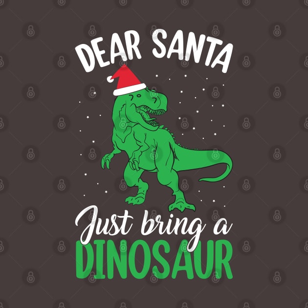 Dear Santa Just Bring Dinosaur funny by MZeeDesigns