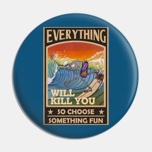 YOLO - Everything Will Kill You So Choose Something Fun Pin