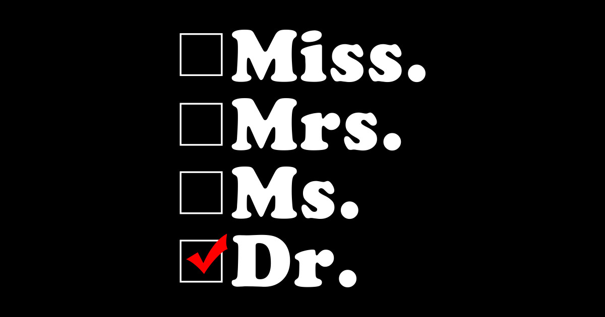 Miss Mrs Ms Dr Phd Graduation Doctor Miss Mrs Ms Dr Sticker TeePublic
