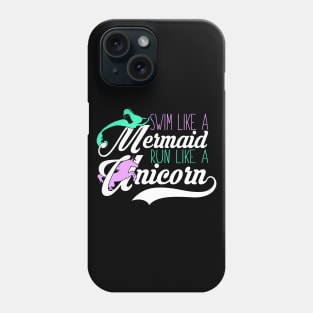 Swim Like A Mermaid Run Like A Unicorn Phone Case