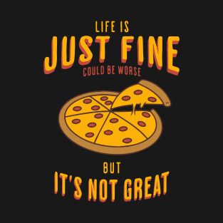 Life is Just fine T-Shirt