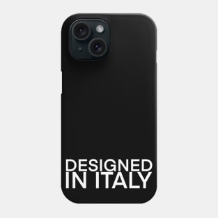 Designed in Italy Phone Case