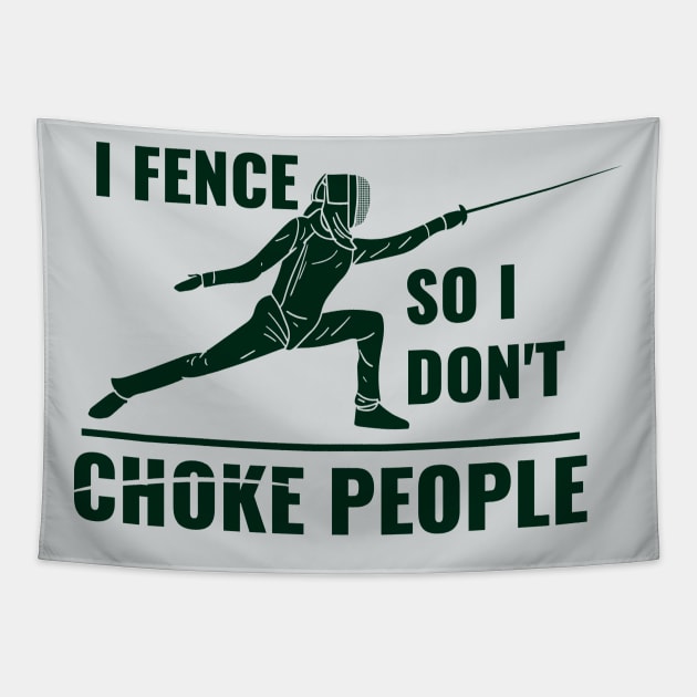 I Fence So I Don't Choke People Fencing T-Shirt For Fencers / Foil, Epee Or Sabre College And Highschool Fencing Fencer Gift Tee / En Garde Tapestry by TheCreekman