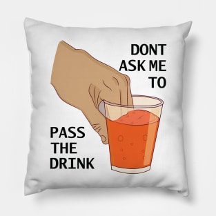 Can you pass my drink please ok funny dank meme Pillow