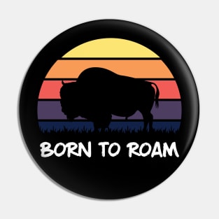 Born To Roam - Bison Day Pin