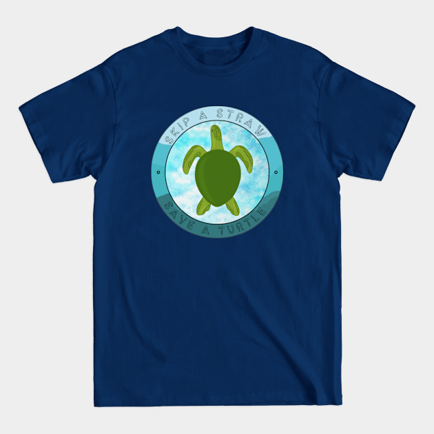 Skip A Straw, Save A Turtle. A Therouxgear Special. - Plastic - T-Shirt