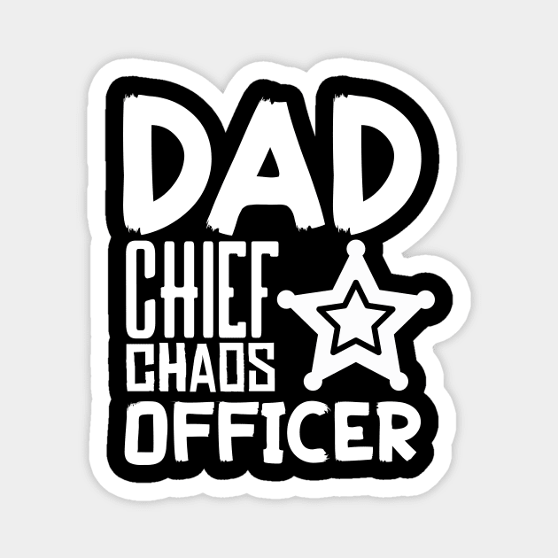 Dad Chief Chaos Officer - Funny Father gift for Husband Magnet by Snoe