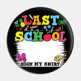 Last Day Of School Sign My Shirt Pin