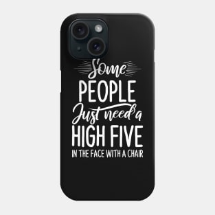 Some People Just Need High Five - Funny Quotes Phone Case