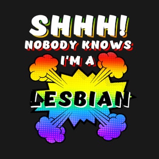 Shhh Nobody Knows I'm A Lesbian Pride T-Shirt