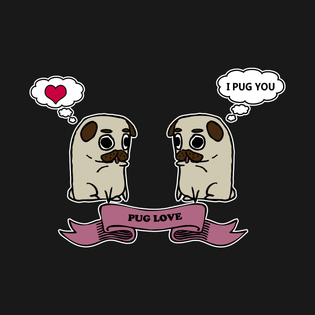 I Pug You by puglove