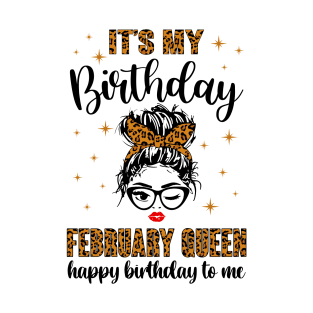 February Birthday Women Messy Bun It's My Birthday February Queen T-Shirt