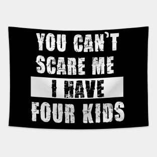 YOU CAN'T SCARE ME I HAVE FOUR KIDS Tapestry