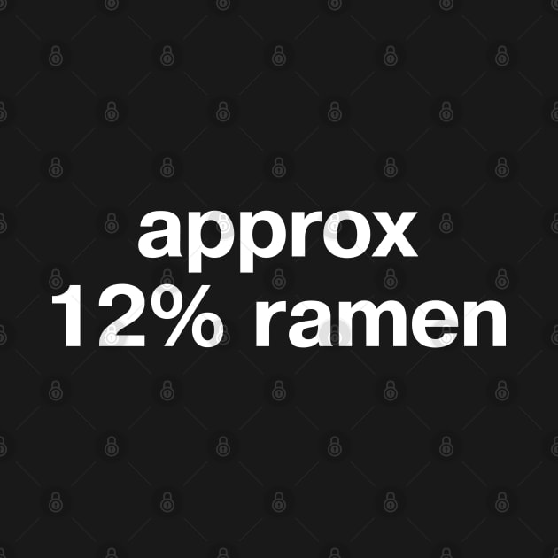 "approx 12% ramen" in plain white letters - when Japanese noodles are every second meal by TheBestWords