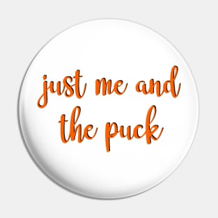 just me and the puck Pin