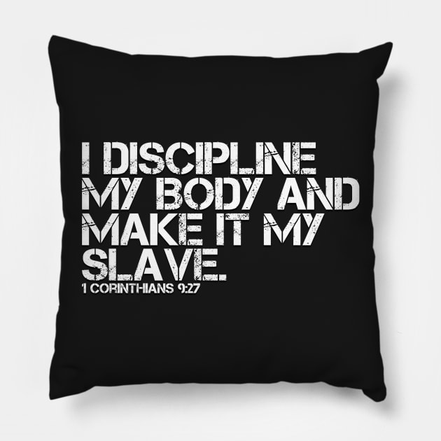 I DISCIPLINE MY BODY AND MAKE IT MY SLAVE Pillow by Justin_8