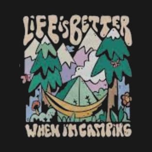 life is better when im camping T-Shirt