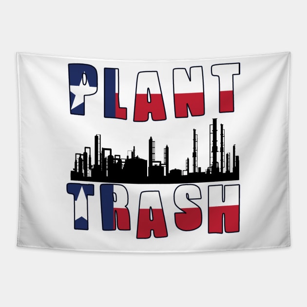 Plant Trash Texas Pride Tapestry by DarkwingDave