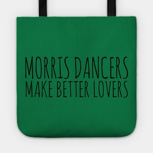 MORRIS DANCERS MAKE BETTER LOVERS Tote