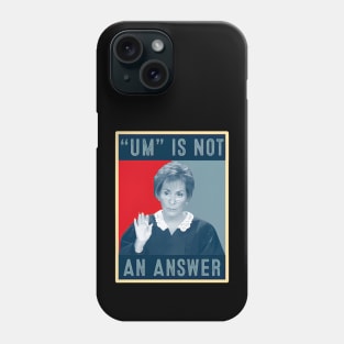 Um Is Not An Answer Only Judy Can Judge Me Phone Case