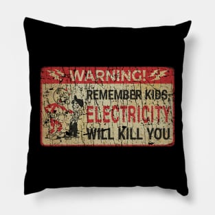 RETRO STYLE - REMEBER KIDS ELECTRICITY WILL KILL YOU Pillow