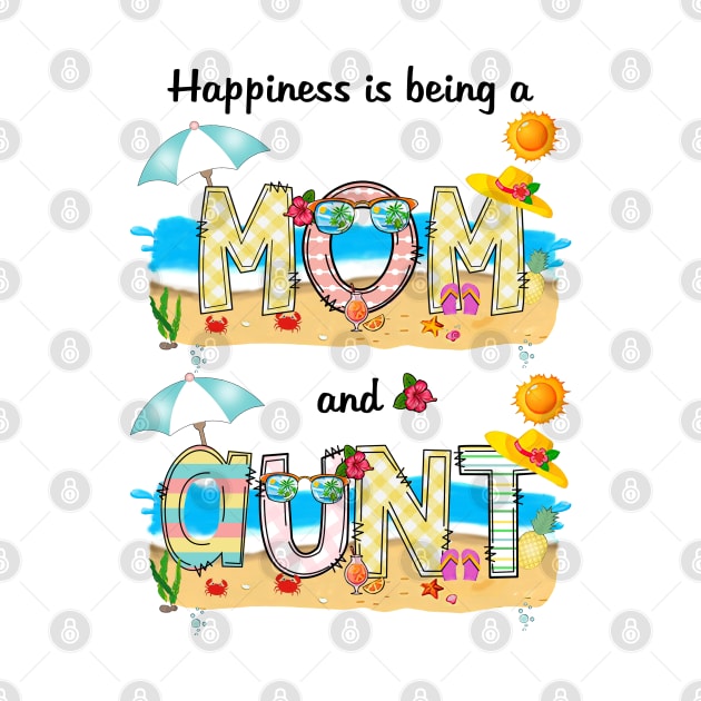 Happiness Is Being A Mom And Aunt Summer Beach Happy Mother's Day by KIMIKA