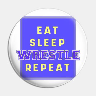 Eat Sleep Wrestling Repeat Quote Badge Pin