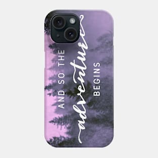 And So The Adventure Begins IV Phone Case