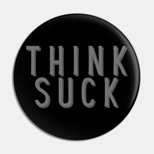 Think suck Pin