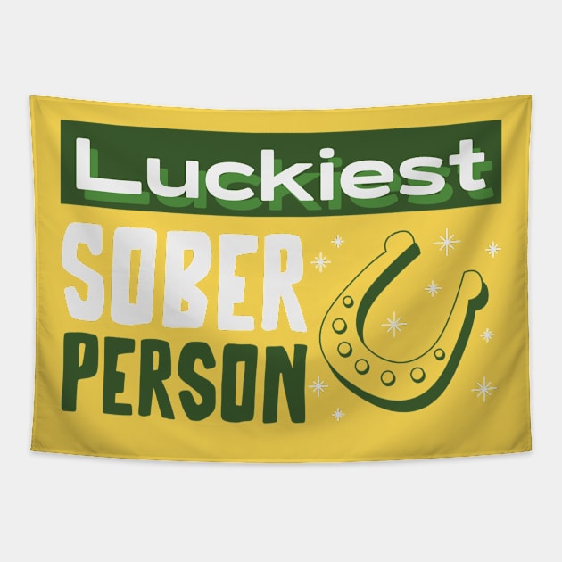 Luckiest Sober Person Tapestry by SOS@ddicted