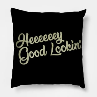 Hey Good Lookin' Pillow