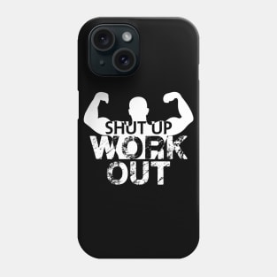 Shut up work out Phone Case