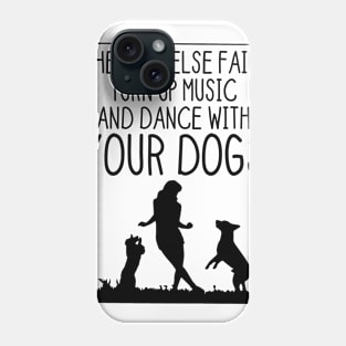 When All Else Fails Dance With Your Dogs Phone Case