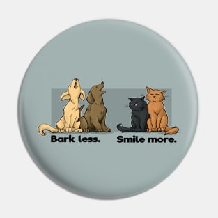 Bark Less. Smile More. Pin