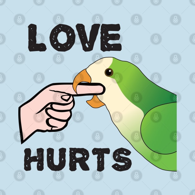 Love Hurts - Quaker Parrot by Einstein Parrot