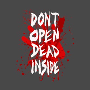 DON'T OPEN DEAD INSIDE T-Shirt