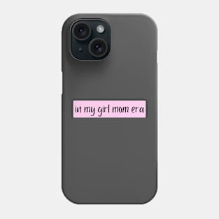 Girl Mom Era Phone Case