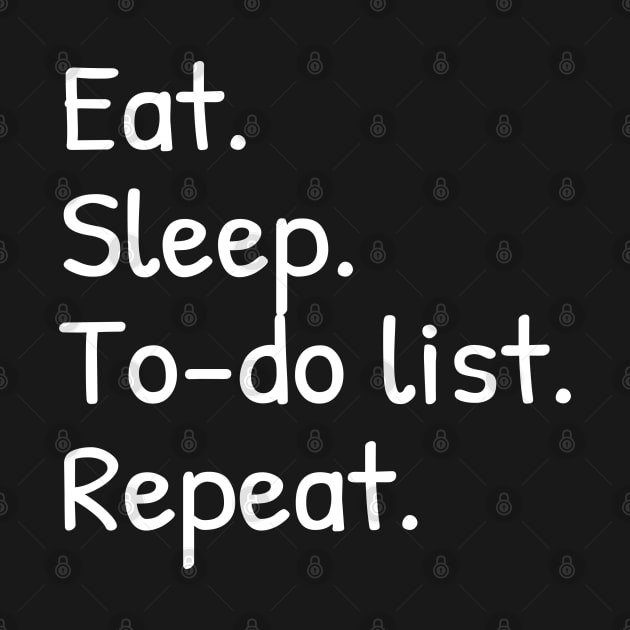 Eat Sleep To-do List Repeat Funny by Islanr