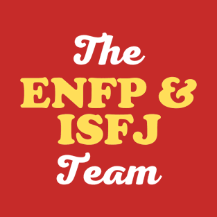 ENFP and ISFJ Team MBTI Myers Briggs T-Shirt