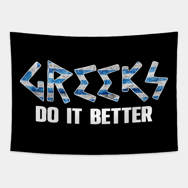 Greeks do it better. Greece. Perfect present for mom mother dad father friend him or her Tapestry by SerenityByAlex