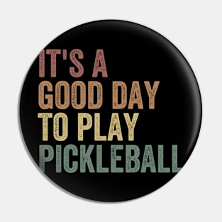 it's a good day to play pickleball Pin