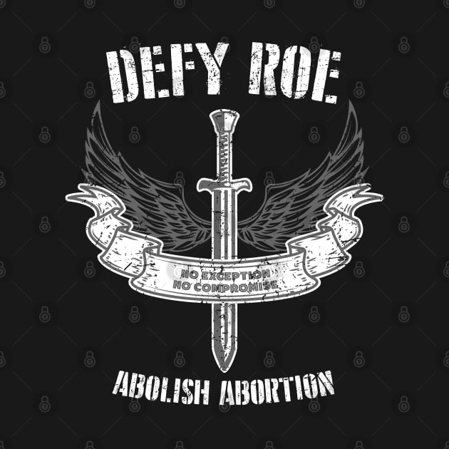 Defy Roe - Abolish Abortion - Sword + Wings by Barn Shirt USA