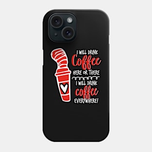 I Will Drink Coffee Here Or There Funny Teacher Teaching Phone Case