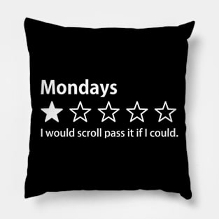 I Hate Mondays, One Star Rating, I would scroll pass it if I could Pillow