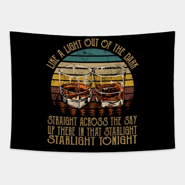 Like A Light Out Of The Dark, Straight Across The Sky Up There In That Starlight, Starlight Tonight Glasses Wine Outlaw Music Lyrics Tapestry by Chocolate Candies