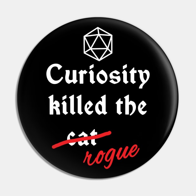 Dnd - Curiosity killed the rogue Pin by DigitalCleo