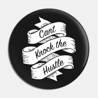 Can’t Knock the Hustle Pin