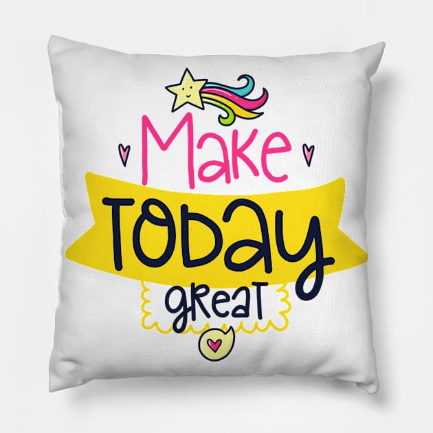 make today great Pillow by brishop