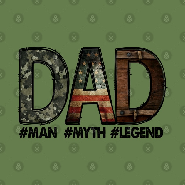 Dad - the man, the myth, the legend: Dad; father; father's day gift; dad gift; gift for dad; army; American; proud; camo print by Be my good time