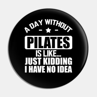 Pilates - A day without Pilates is like... Just kidding I have no Idea w Pin